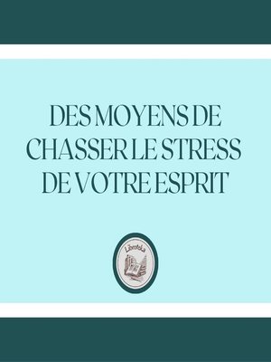 cover image of Des Moyens De Chasser Le Stress De Votre Esprit